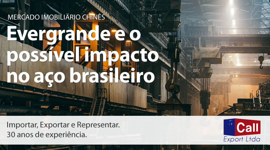 Call Export comenta o impacto dos últimos ocorridos com a EVERGRANDE para o aço brasileiro.