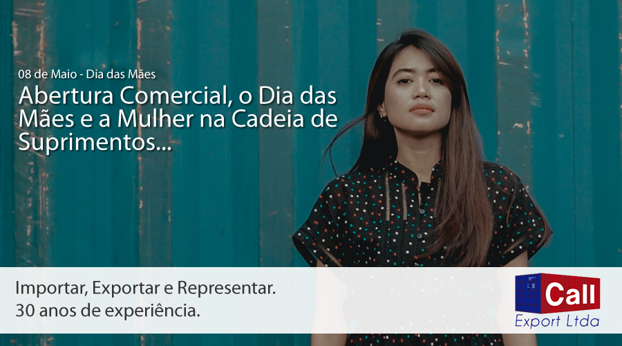 A Call Export comenta sobre a relação entre o Dia das Mães, a abertura comercial e a cadeia de suprimentos.