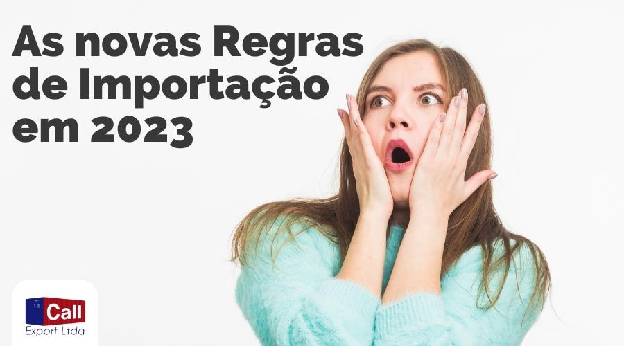 A CallExport faz uma breve explicação sobre as novas regras de importação em 2023.