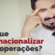 Equipe da CallExport dá diversas razões para que você internacionalize a sua empresa.