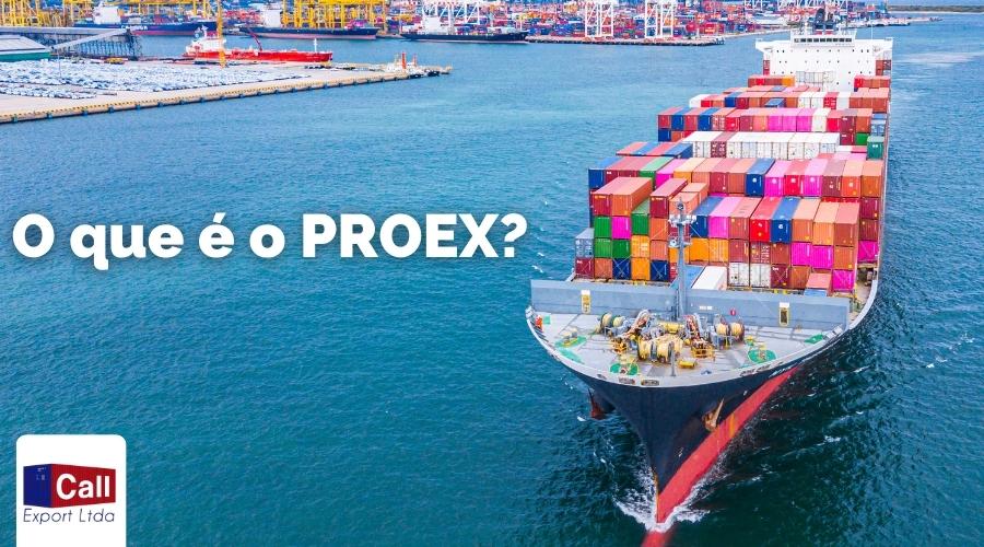 Call Export explica o que é o PROEX - Programa de Financiamento às Exportações.