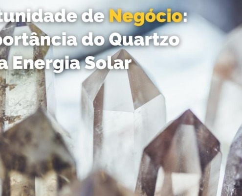 Call Export comenta a importância do quartzo para a energia solar e para o empreendedor brasileiro.