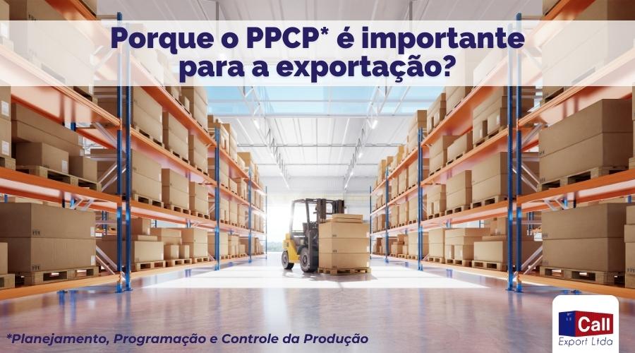 Call Export fala sobre a importância do planejamento programação e controle da produção para a exportação.