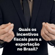 Call Export fala sobre os incentivos fiscais para a exportação no Brasil