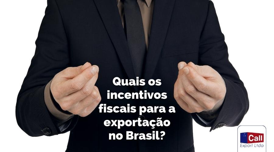 Call Export fala sobre os incentivos fiscais para a exportação no Brasil