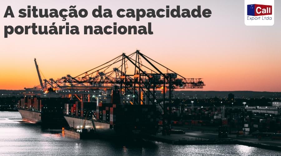 Call Export comenta a situação da capacidade portuária nacional.